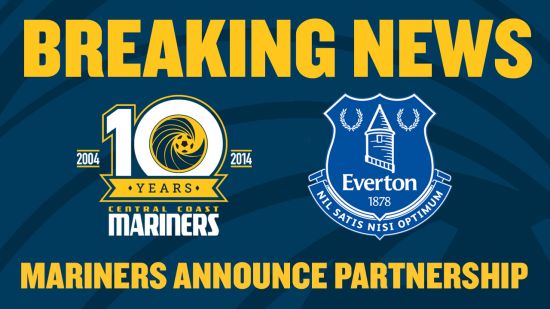 BREAKING NEWS: Central Coast Mariners form partnership with Everton
